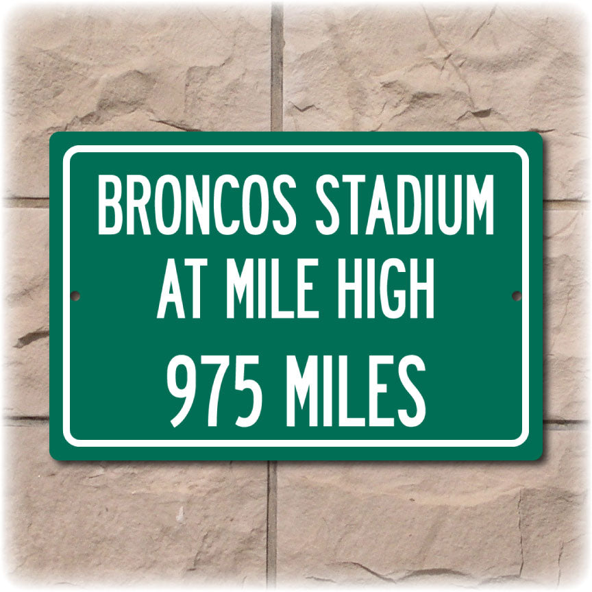 Personalized Highway Distance Sign To: Broncos Stadium at Mile High, H –  Travelsigns